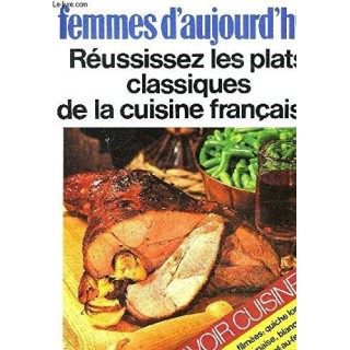 Reussissez Les Plats Classiques De La Cuisine Francaise